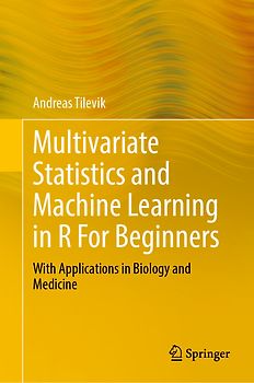 Multivariate Statistics and Machine Learning in R For Beginners