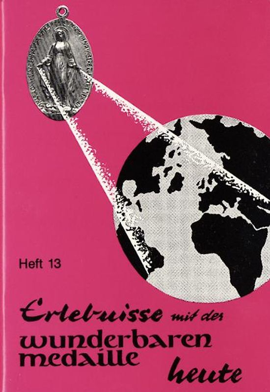 Erlebnisse mit der wunderbaren Medaille heute. Heft 13