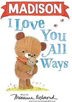 Madison I Love You All Ways