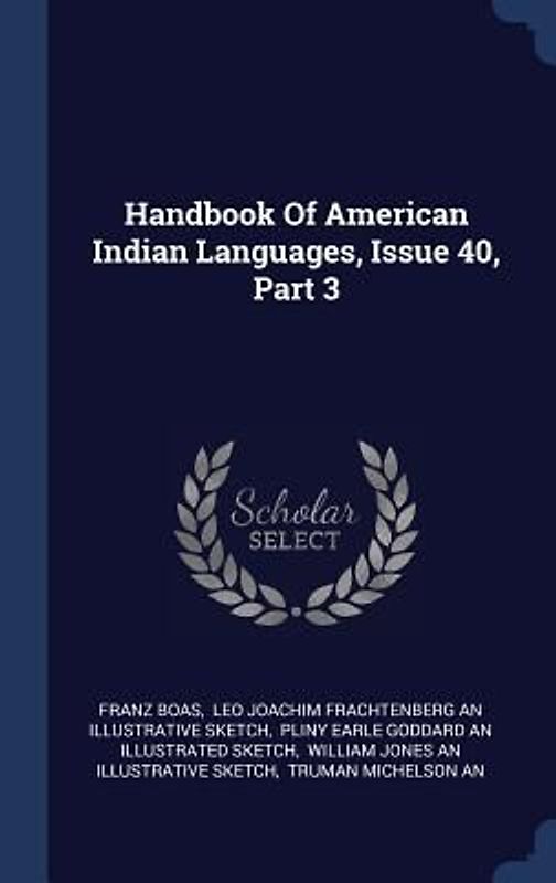 Handbook Of American Indian Languages, Issue 40, Part 3