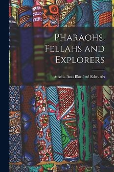 Pharaohs, Fellahs and Explorers