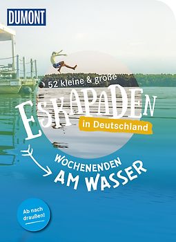 52 kleine & große Eskapaden in Deutschland Wochenenden am Wasser