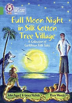 Full Moon Night in Silk Cotton Tree Village: A Collection of Caribbean Folk Tales