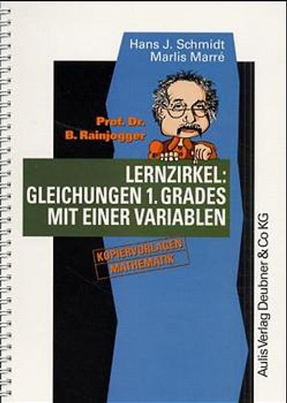 Kopiervorlagen Mathematik / Prof. Dr. B. Rainjogger Lernzirkel: Gleichungen 1. Grades mit einer Variablen