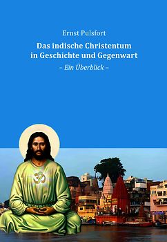 Das indische Christentum in Geschichte und Gegenwart