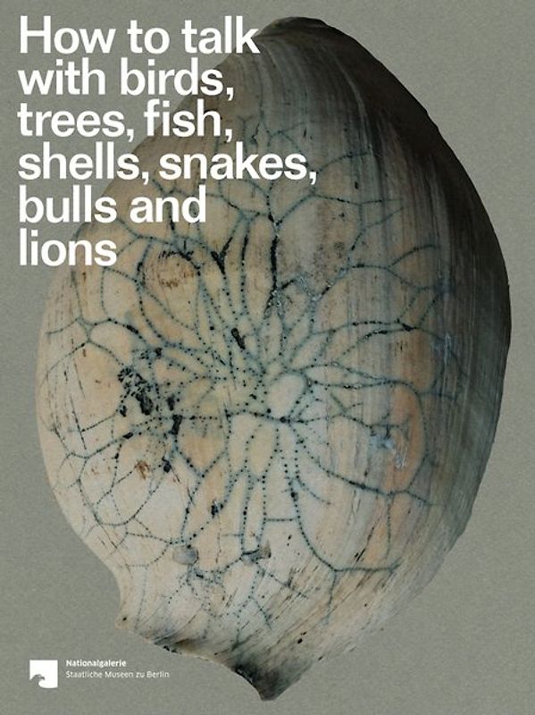 How to talk with birds, trees, fish, shells, snakes, bulls and lions