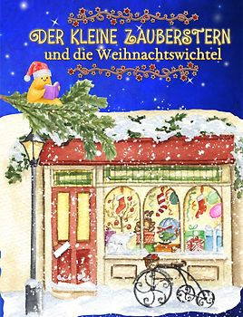 Der kleine Zauberstern und die Weihnachtswichtel