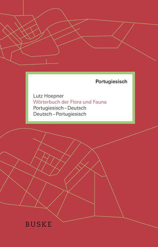 Wörterbuch der Flora und Fauna. Portugiesisch–Deutsch und Deutsch–Portugiesisch