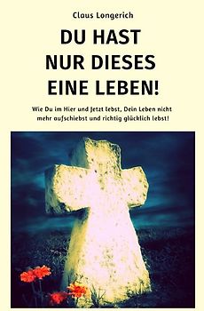 Du hast nur dieses eine Leben!