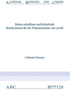 Redox-schaltbare und biohybride Katalysatoren für die Polymerisation von Lactid