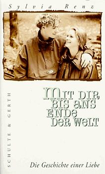 Mit dir bis ans Ende der Welt. Die Geschichte einer Liebe