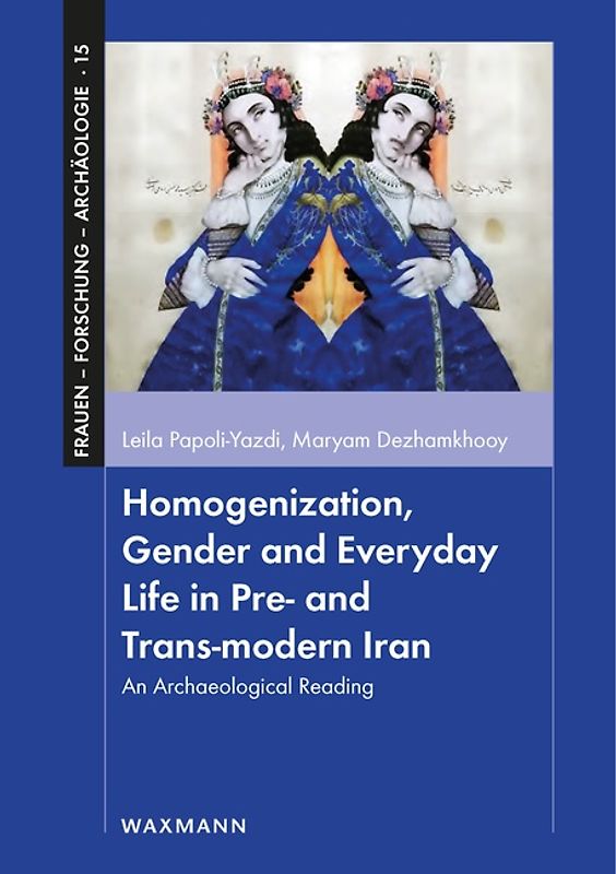 Homogenization, Gender and Everyday Life in Pre- and Trans-modern Iran