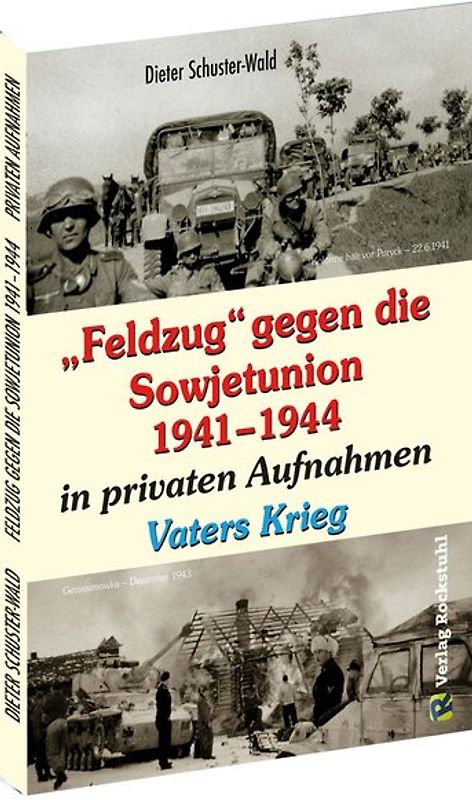 "Feldzug" gegen die Sowjetunion 1941–1944 in privaten Aufnahmen