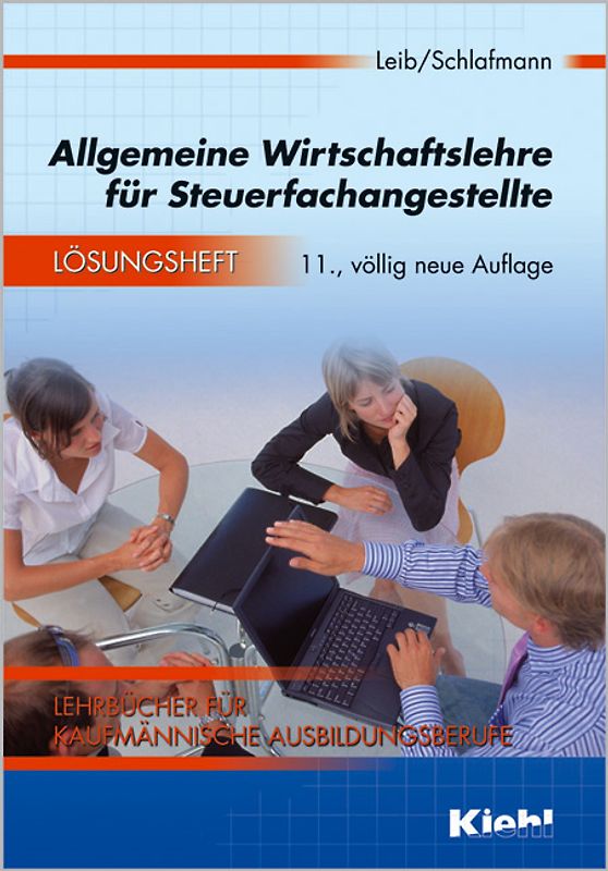 Lehrbücher für kaufmännische Ausbildungsberufe / Allgemeine Wirtschaftslehre für Steuerfachangestellte - Lösungsheft