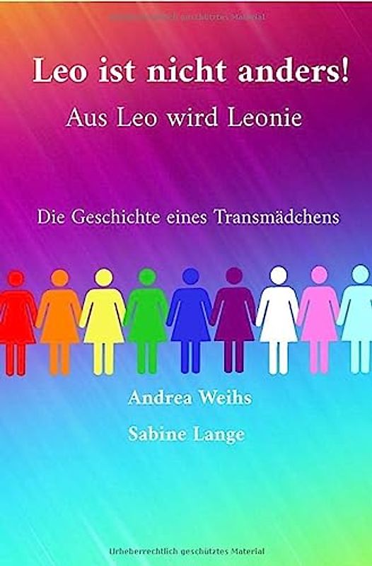 Leo ist nicht anders! Aus Leo wird Leonie - Die Geschichte eines Transmädchens