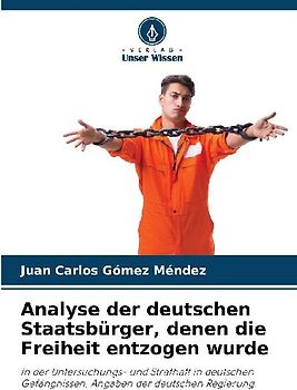 Analyse der deutschen Staatsbürger, denen die Freiheit entzogen wurde