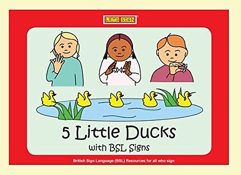 5 Little Ducks with BSL Signs: Counting Nursery Rhyme (Let's Sign Early Years, Band 1)