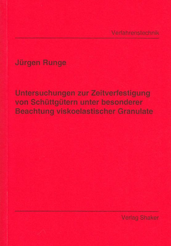 Untersuchungen zur Zeitverfestigung von Schüttgütern unter besonderer Beachtung viskoelastischer Granulate