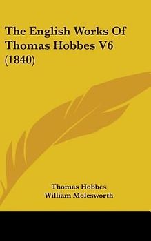 The English Works Of Thomas Hobbes V6 (1840)