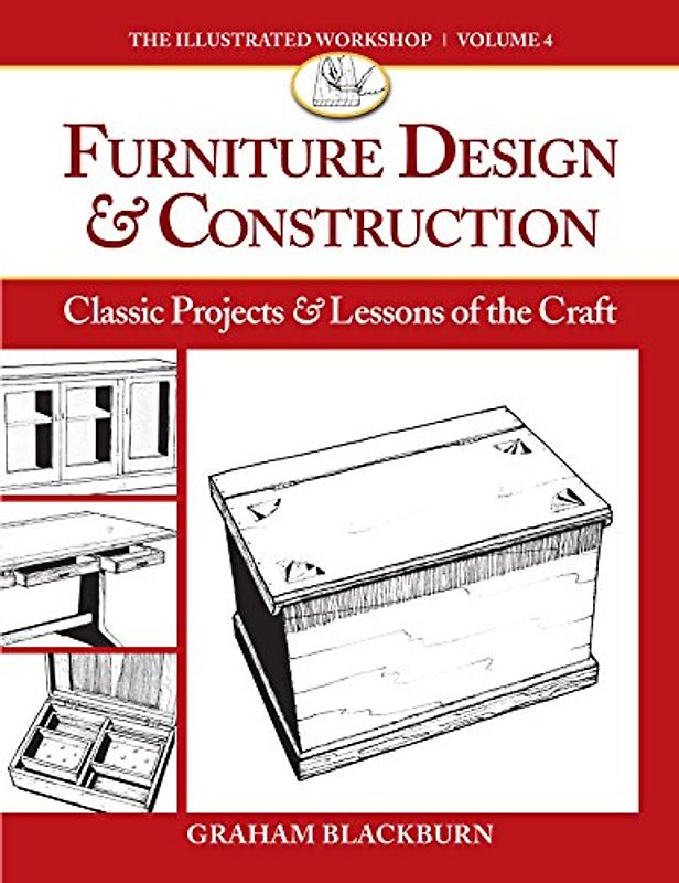 Furniture Design & Construction: Classic Projects and Lessons in Craftsmanship (Illustrated Workshop) - Blackburn, Graham