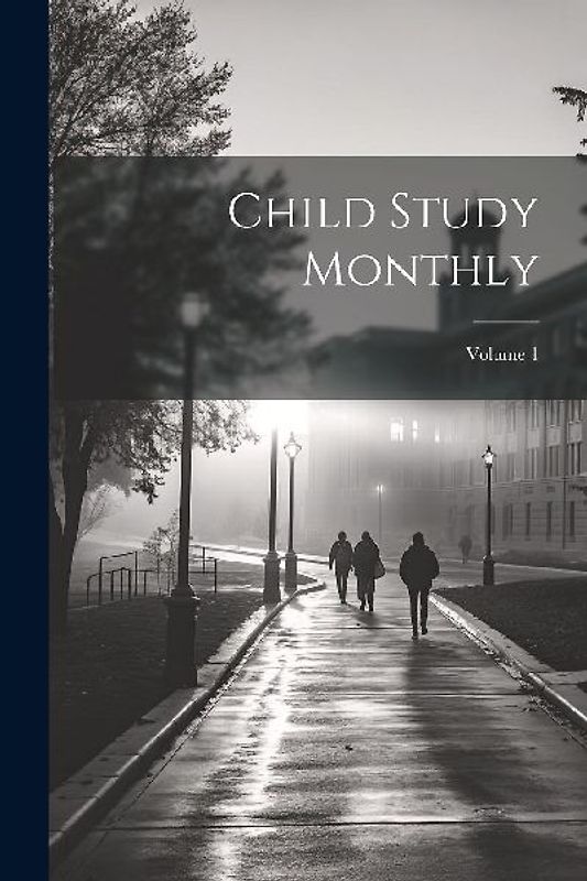 Child Study Monthly; Volume 1