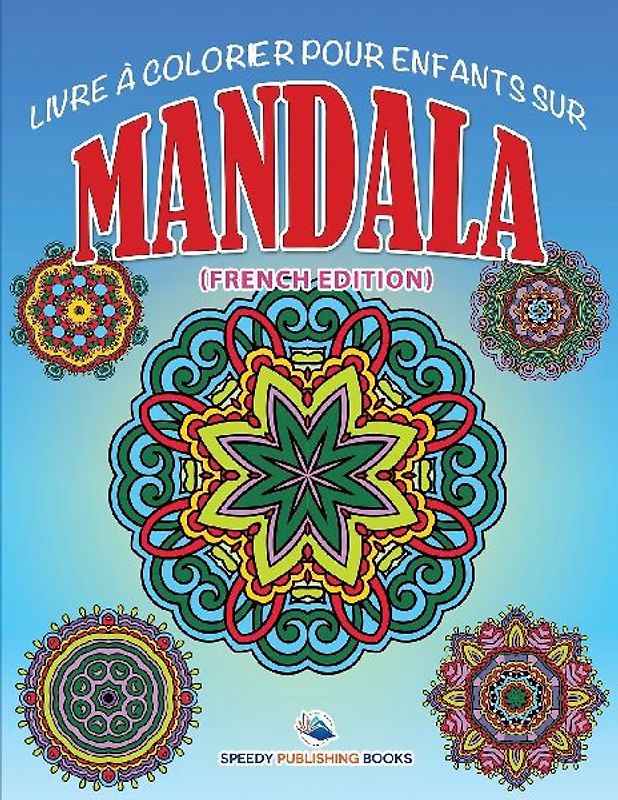 Livre à Colorier Pour Enfants Sur Mandala (French Edition)