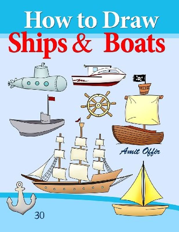 How to Draw Ships and Boats: Drawing Books for Beginners (How to Draw Comics, Band 30)