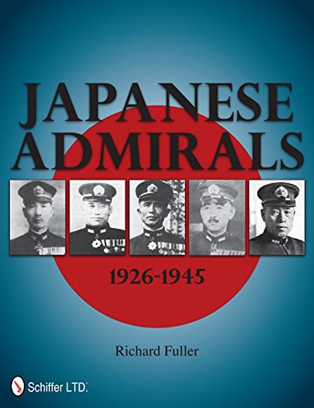 Japanese Admirals 1926-1945 - Fuller, Richard