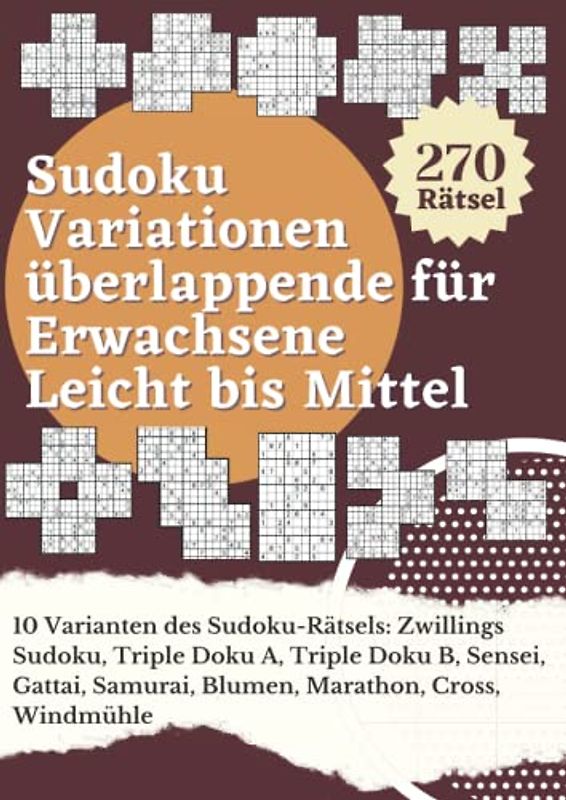 Sudoku Variationen überlappende für Erwachsene Leicht bis Mittel: 10 Varianten Sudoku-Rätsel: Zwillings Sudoku, Triple Doku A, Triple Doku B, Sensei, ... - Denksport Spiele Rätselbuch Logical
