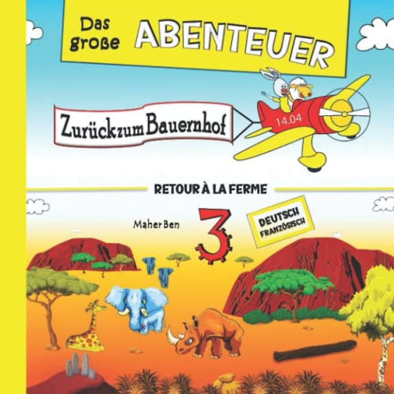 Das große Abenteuer 3: Zurück zum Bauernhof: Zweisprachige Kindergeschichten auf Französisch & Deutsch: Erziehen Sie Ihr Kind Zweisprachig in Französisch und Deutsch (Französisch für kinder, Band 4)