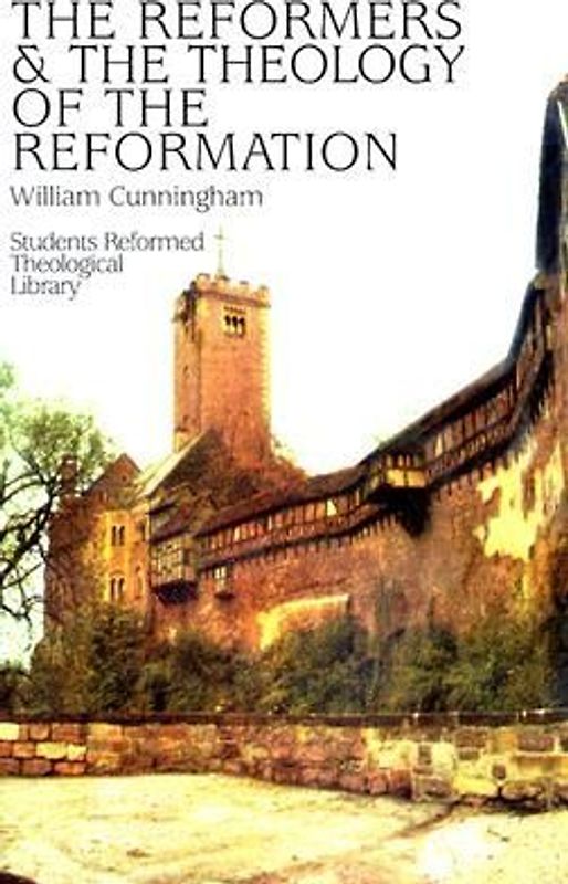 Reformers & the Theology of the Reformation