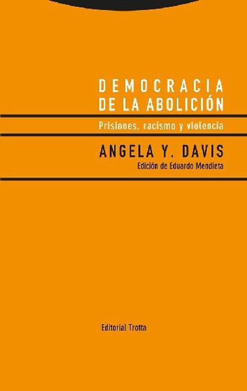 Democracia de la abolición : prisiones, racismo y violencia