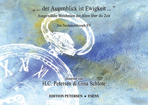 „ ... der Augenblick ist Ewigkeit ...“