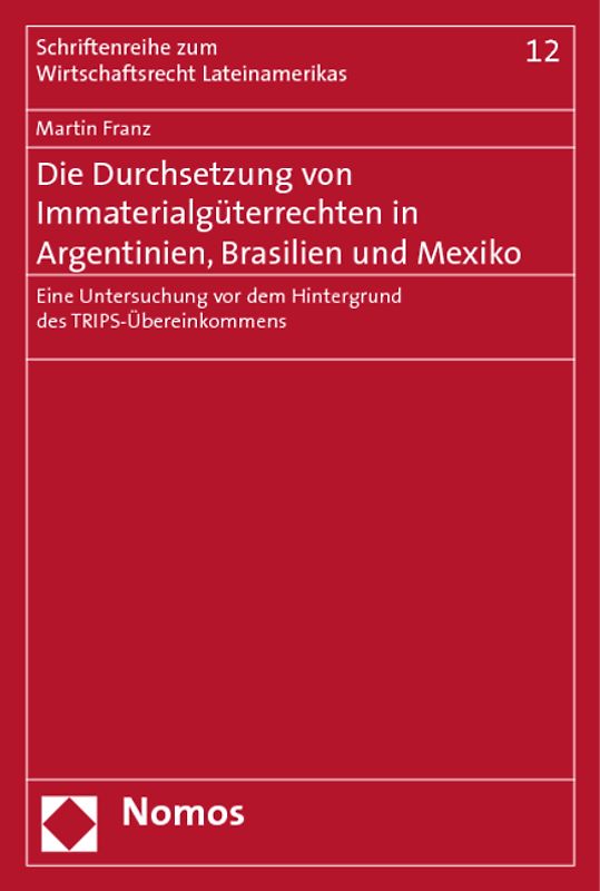Die Durchsetzung von Immaterialgüterrechten in Argentinien, Brasilien und Mexiko