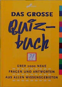 Das grosse Quizbuch. Über 2000 neue Fragen und Antworten aus allen Wissensgebieten