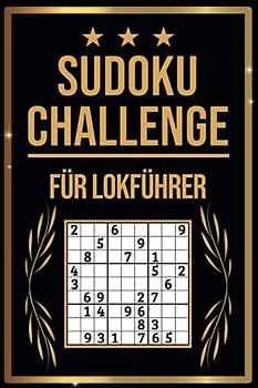 SUDOKU Challenge für Lokführer: Sudoku Buch I 300 Rätsel inkl. Anleitungen & Lösungen I Leicht bis Schwer I A5 I Tolles Geschenk für Lokführer