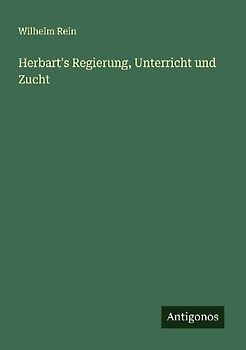 Herbart's Regierung, Unterricht und Zucht