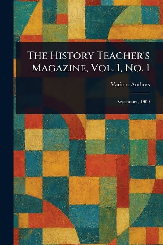 The History Teacher's Magazine, Vol. I, No. 1
