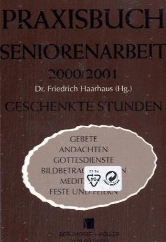 Geschenkte Stunden. Praxisbuch Seniorenarbeit 2000/2001