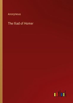 The Iliad of Homer