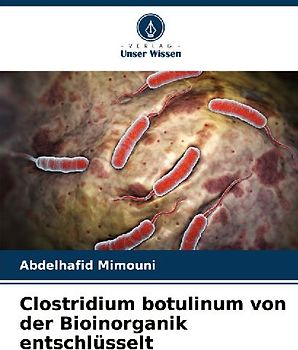 Clostridium botulinum von der Bioinorganik entschlüsselt