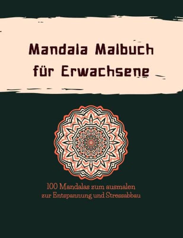 Mandala Malbuch für Erwachsene: 100 Mandala | Entspannung und Stressabbau