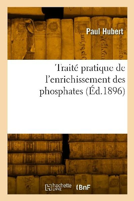 Traité pratique de l'enrichissement des phosphates