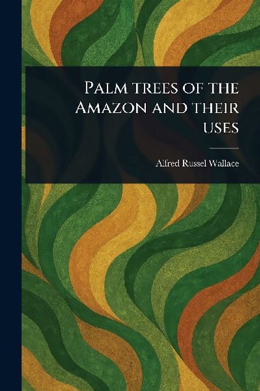 Palm Trees of the Amazon and Their Uses