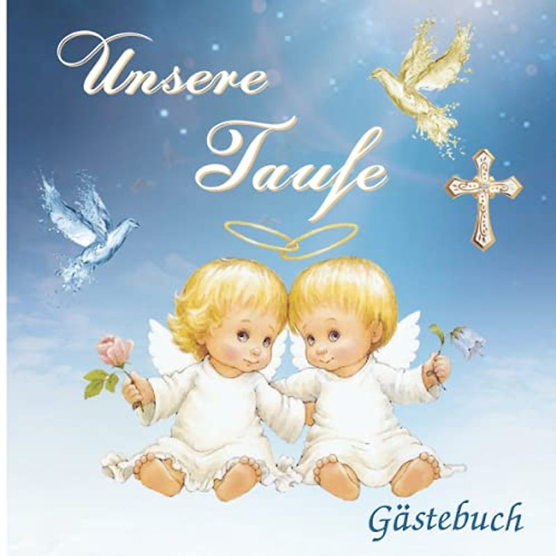 Unsere Taufe Gästebuch: Für Zwillinge Taufe Geschenk, Erinnerungsbuch für Glückwünsche , 80 Seiten hübsch dekoriert, Zum Befüllen mit geschriebenen ... Einkleben von Fotos, Vollfarbiges Interieur