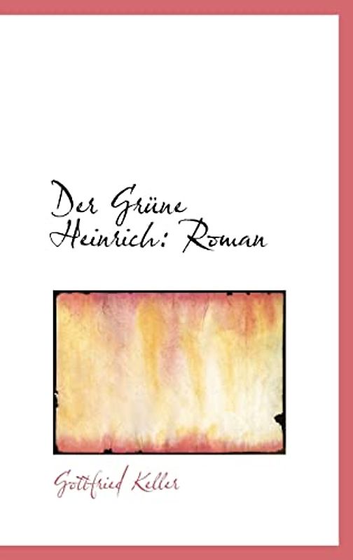 Der Grüne Heinrich: Roman