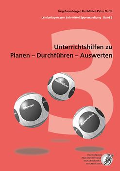 "Unterrichtshilfen zu Planen - Durchführen - Auswerten. Lehrbeilagen... / "Unterrichtshilfen zu Planen - Durchführen - Auswerten. Lehrbeilagen zum Lehrmittel ""Sporterziehung"", Band 3, 1. bis 4. Schuljahr