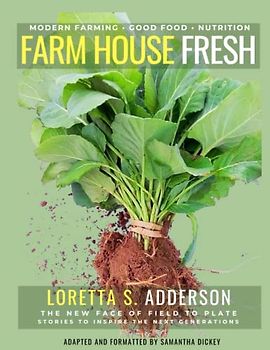 Farm House Fresh: Inspiration & Ideas for Modern Farming from Adderson's Fresh Produce