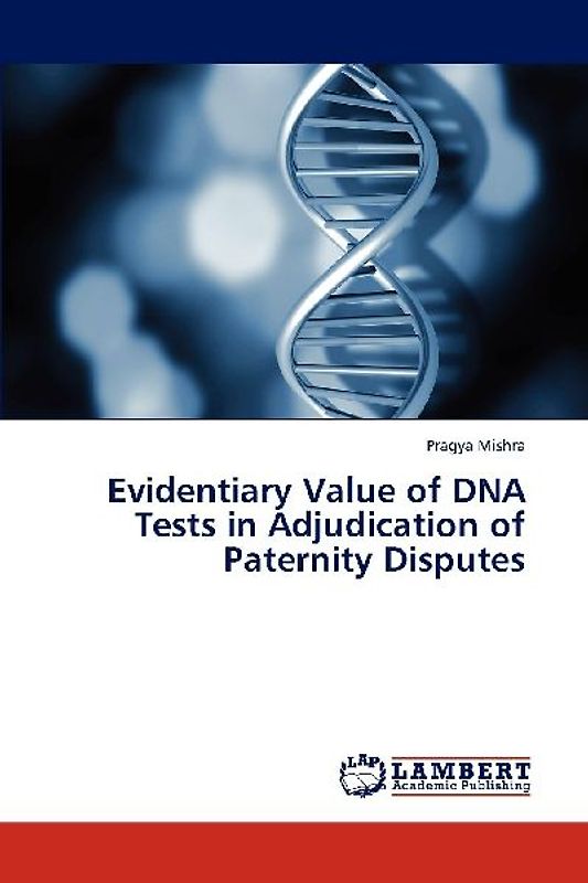 Evidentiary Value of DNA Tests in  Adjudication of Paternity Disputes