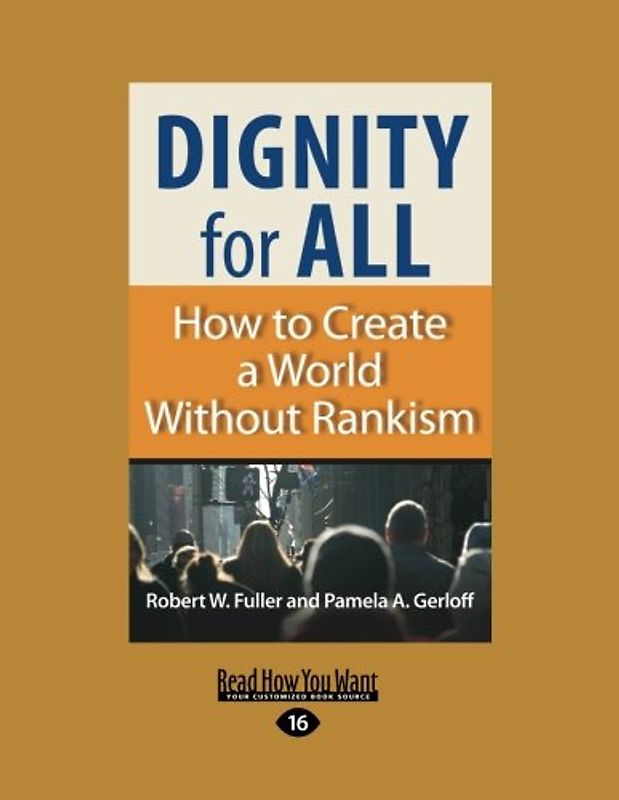 Dignity for All: How to Create a World Without Rankism